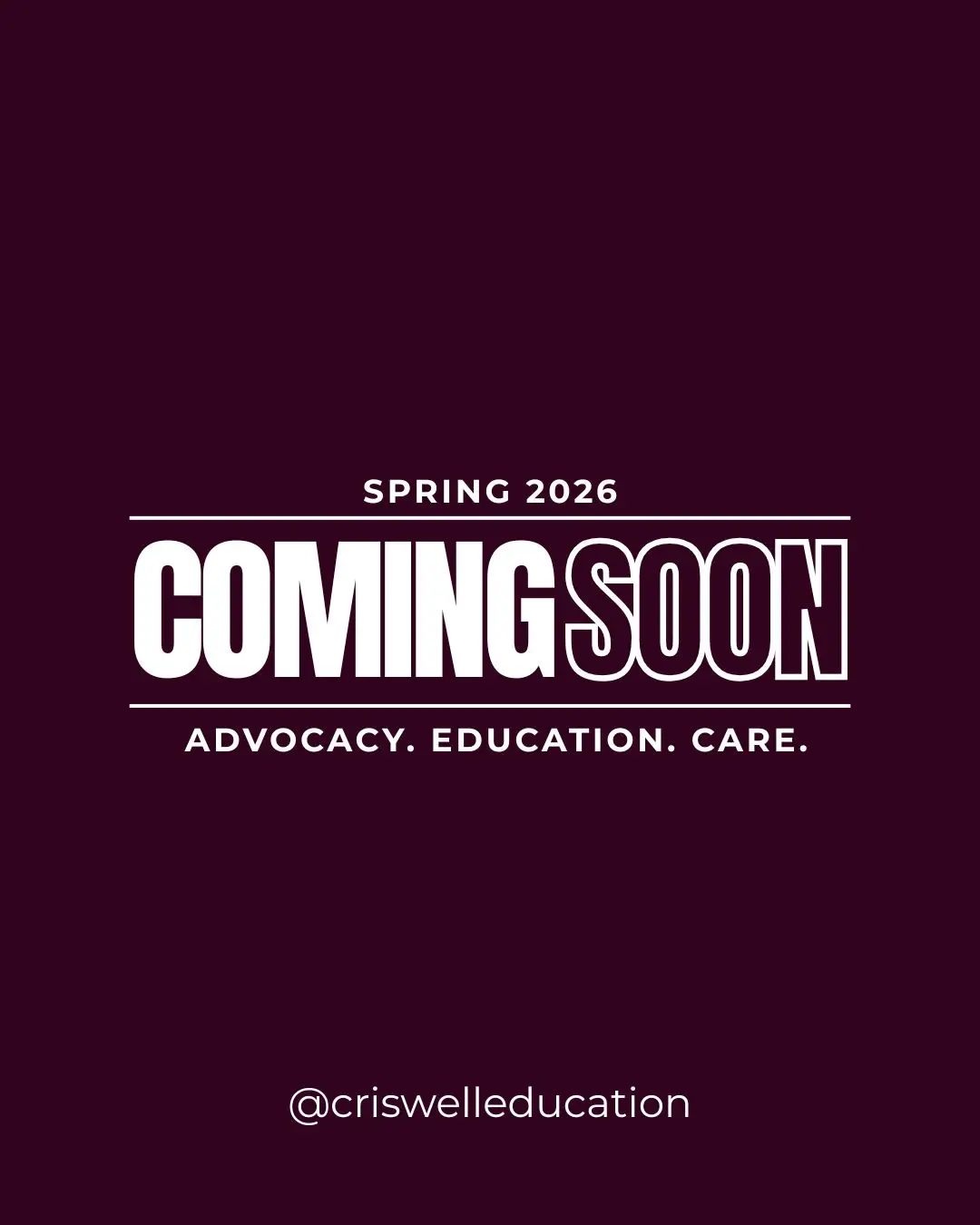 Spring 2026, Coming Soon, Advocacy. Education. Care, in white text on a dark red background
